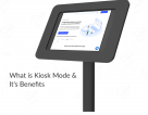 The Kiosk Mode and its Types