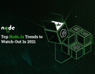 Top Node.JS Trends That Have Dominated The Year 2021
